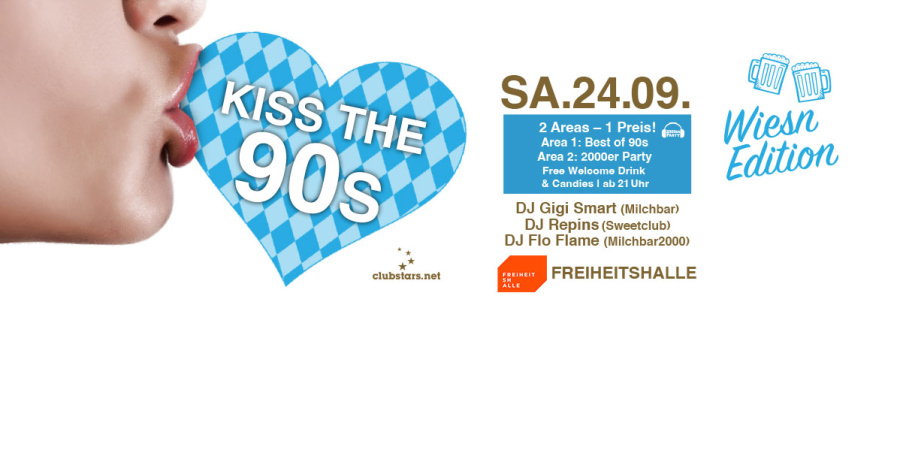 Kiss the 90s Wiesn Editiion 2022! I Freiheitshalle SA. 24.09.
