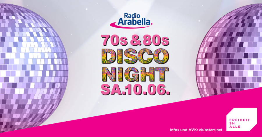 Radio Arabella 70´s & 80´s Disco Night I SA.10.06.I Freiheitshalle 
